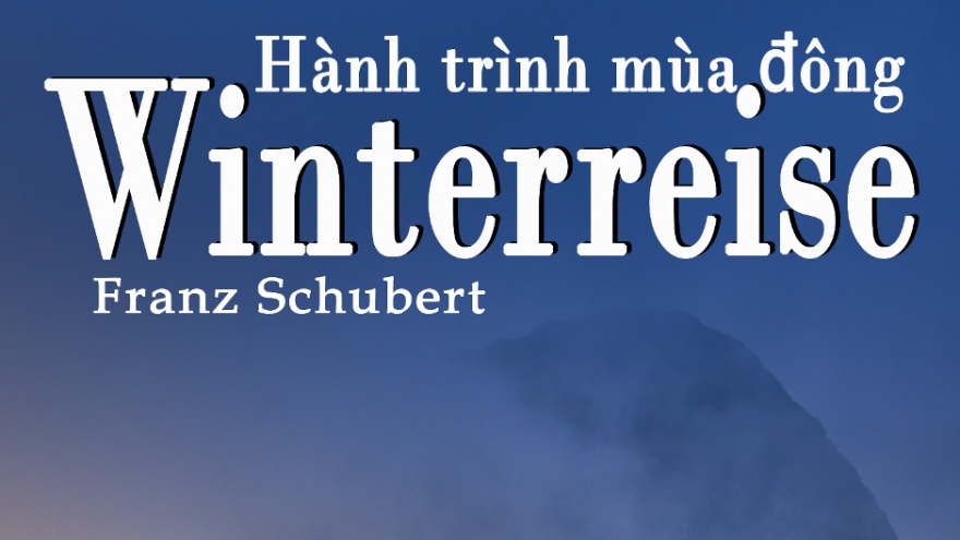 "Hành trình mùa đông" của Franz Schubert lần đầu được thể hiện bằng tiếng Việt