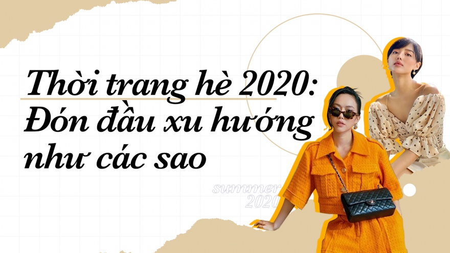 
        Thời trang hè 2020: Đón đầu xu hướng cực hot như các sao
                          
                      