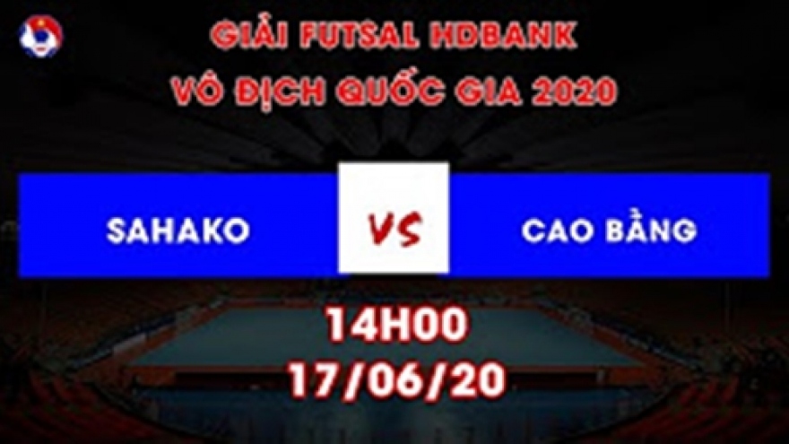 Xem trực tiếp Sahako vs Cao Bằng Giải Futsal HDBank VĐQG 2020