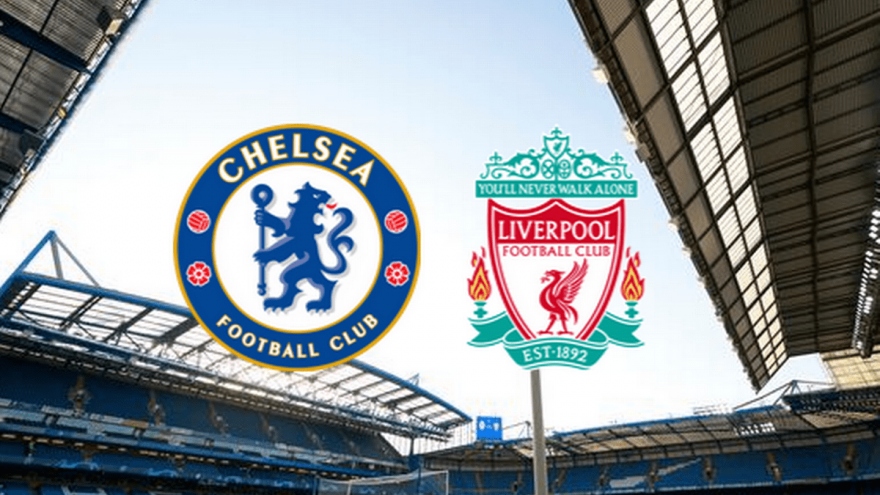 Lịch thi đấu vòng 2 Ngoại hạng Anh: Tâm điểm Chelsea đấu Liverpool