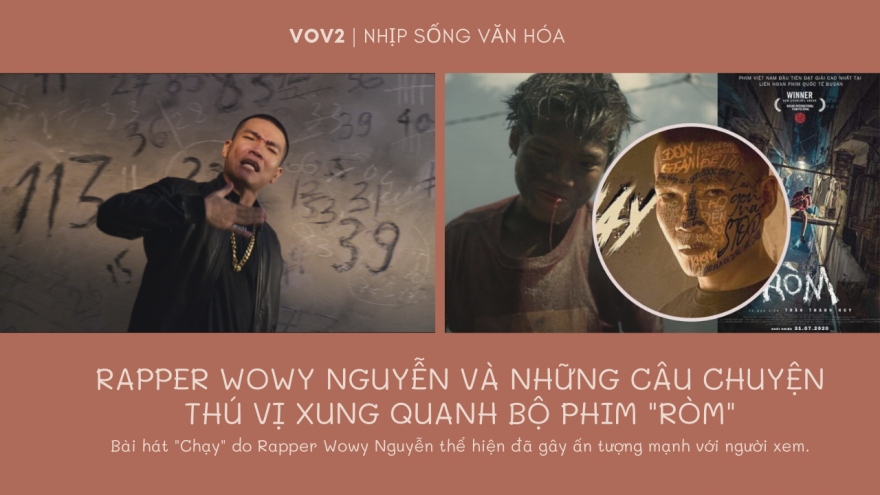 Rapper Wowy Nguyễn và những câu chuyện thú vị xung quanh bộ phim "Ròm"