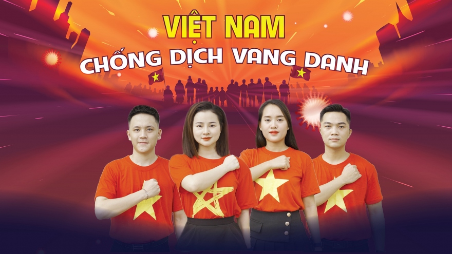 “Việt Nam chống dịch vang danh” cổ vũ tinh thần “chiến đấu” với Covid-19