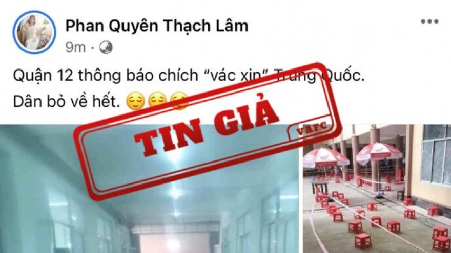 Sẽ xử nghiêm người tung tin giả “Quận 12 tiêm vaccine Trung Quốc, dân bỏ về hết”