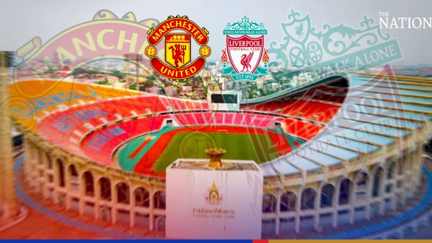MU và Liverpool sẽ đá giao hữu tại Thái Lan vào tháng 7 tới