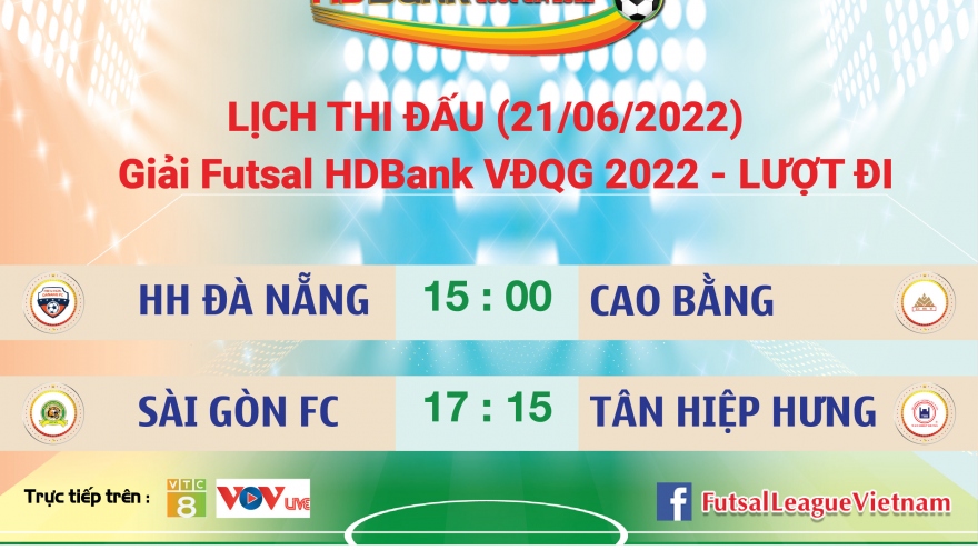 Lịch thi đấu Futsal HDBank VĐQG 2022 ngày 21/6