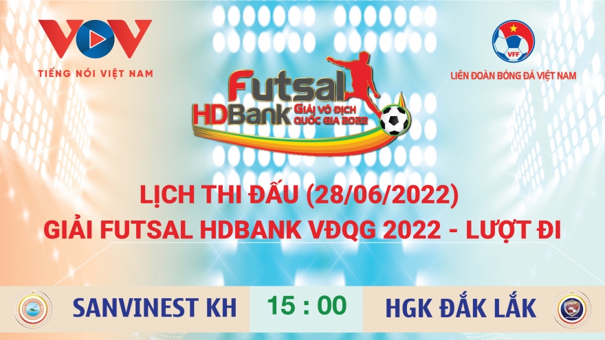 Lịch thi đấu Futsal HDBank VĐQG 2022 ngày 28/6
