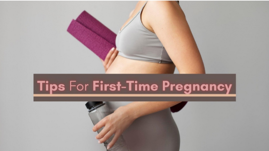 Lời khuyên dành cho những phụ nữ mới mang thai lần đầu