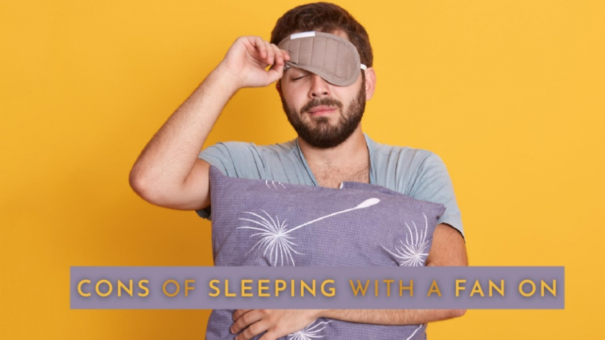 4 lý do khi ngủ bật quạt có thể gây hại cho sức khỏe của bạn