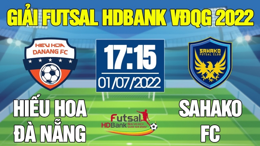 Giải Futsal HDBank VĐQG 2022: Xem trực tiếp Hiếu Hoa Đà Nẵng - Sahako