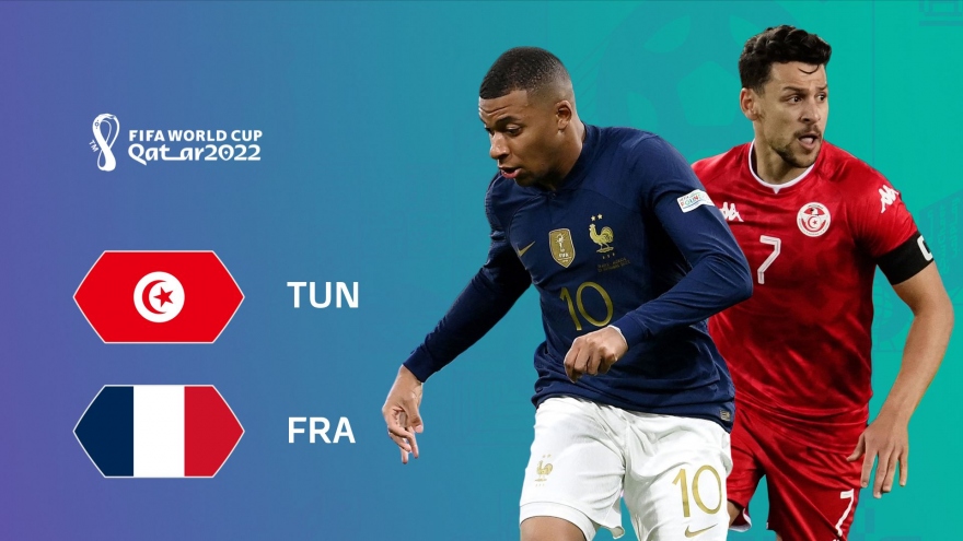 Pháp – Tunisia: ĐKVĐ toàn thắng ở vòng bảng?