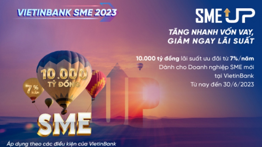 VietinBank tung gói SME UP 10.000 tỷ đồng ưu đãi lãi suất