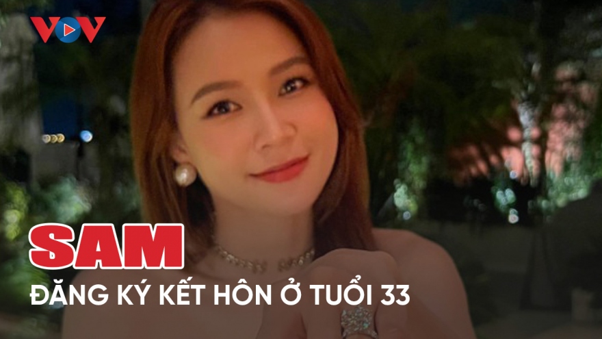 Chuyện showbiz 29/4: Sam đăng ký kết hôn ở tuổi 33