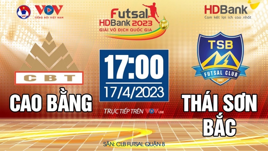 Xem trực tiếp Cao Bằng vs Thái Sơn Bắc - Giải Futsal HDBank VĐQG 2023