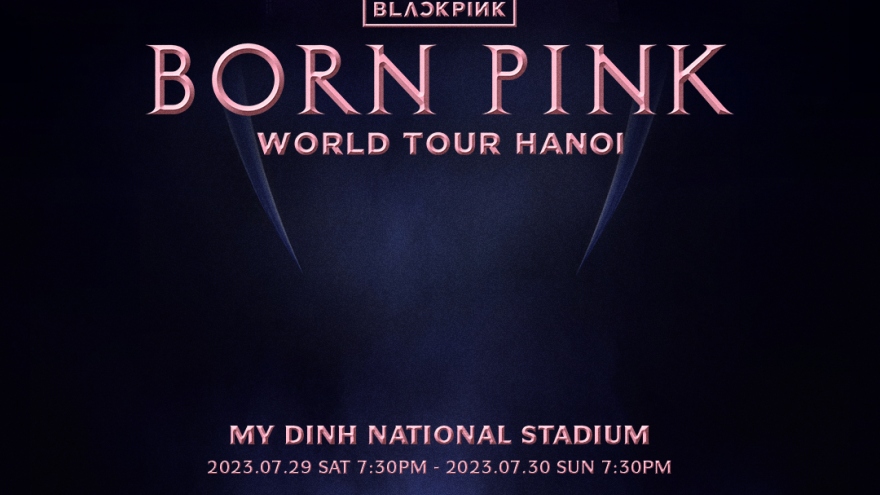 Chính thức công bố thời gian, địa điểm tổ chức concert BLACKPINK tại Hà Nội