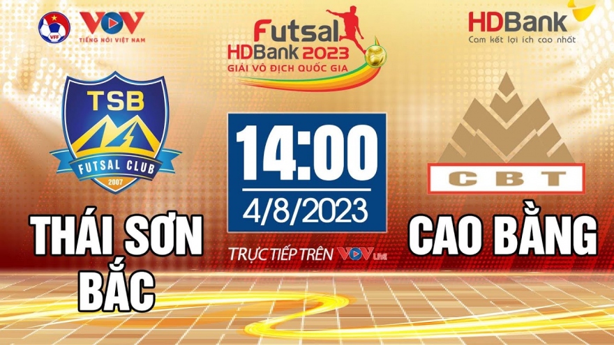 Trực tiếp Thái Sơn Bắc vs Cao Bằng tại Giải Futsal HDBank VĐQG 2023