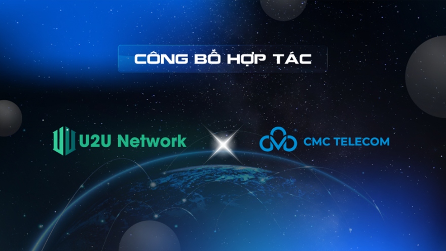 U2U Network cùng CMC Telecom cách mạng hóa mạng lưới hạ tầng phi tập trung