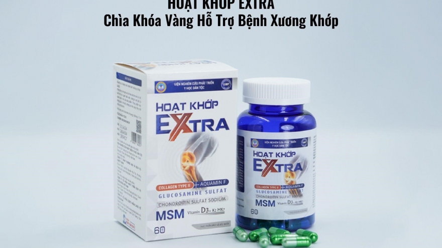 Hoạt khớp Extra - Chìa khóa vàng hỗ trợ bệnh xương khớp