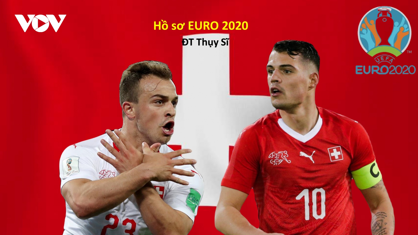 Hồ sơ các ĐT dự EURO 2020: Đội tuyển Thụy Sĩ