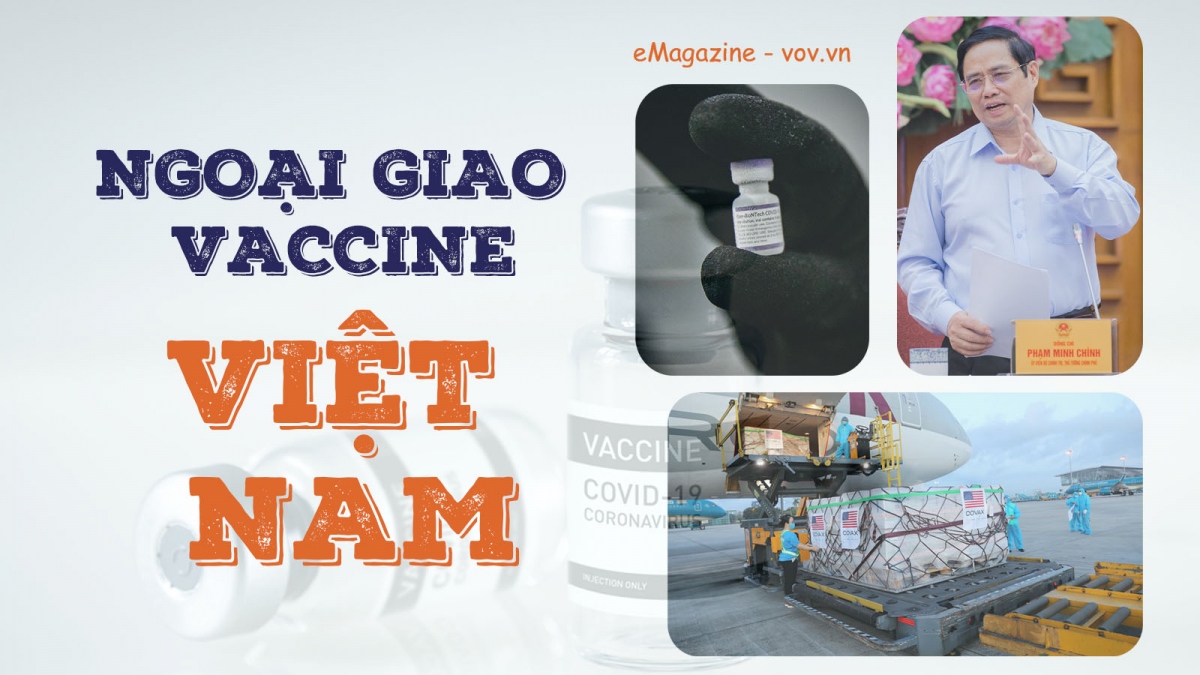 Ngoại giao vaccine: Chiến dịch chưa từng có trong lịch sử và quá trình triển khai thần tốc