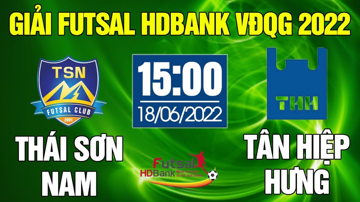 Xem trực tiếp Futsal HDBank VĐQG 2022: Thái Sơn Nam - Tân Hiệp Hưng
