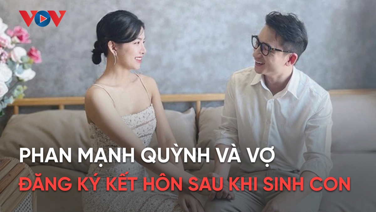 Chuyện showbiz 9/3: Vợ chồng Phan Mạnh Quỳnh đăng ký kết hôn sau khi sinh con