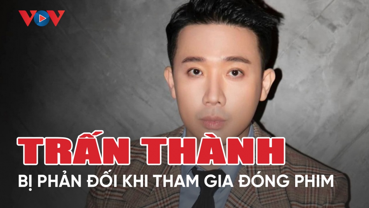 Chuyện showbiz 26/3: Trấn Thành bị phản đối khi tham gia phim "Đất rừng phương Nam"