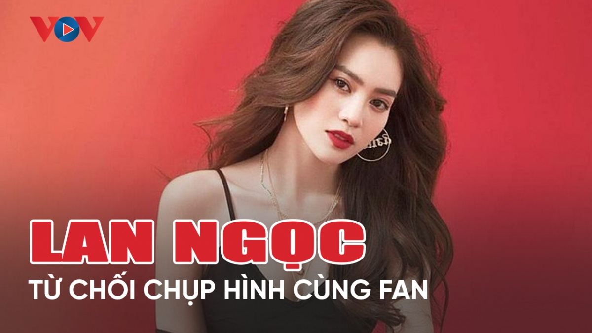 Chuyện showbiz 30/3: Ninh Dương Lan Ngọc từ chối chụp hình cùng người hâm mộ