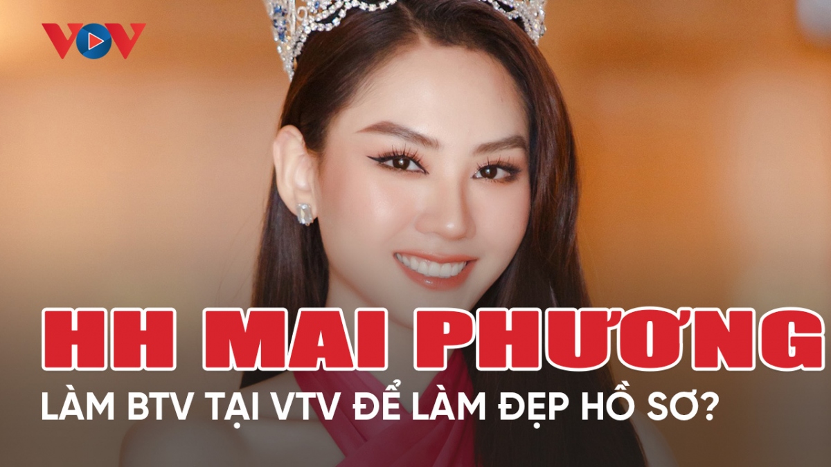Chuyện showbiz 11/5: Hoa hậu Mai Phương làm BTV để làm đẹp hồ sơ thi Miss World 2023?