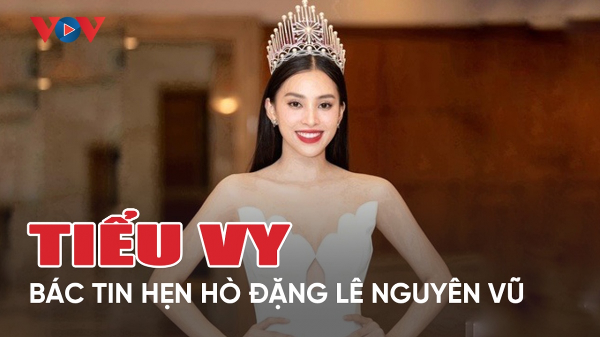 Chuyện showbiz 3/5: Hoa hậu Tiểu Vy bác tin hẹn hò doanh nhân Đặng Lê Nguyên Vũ