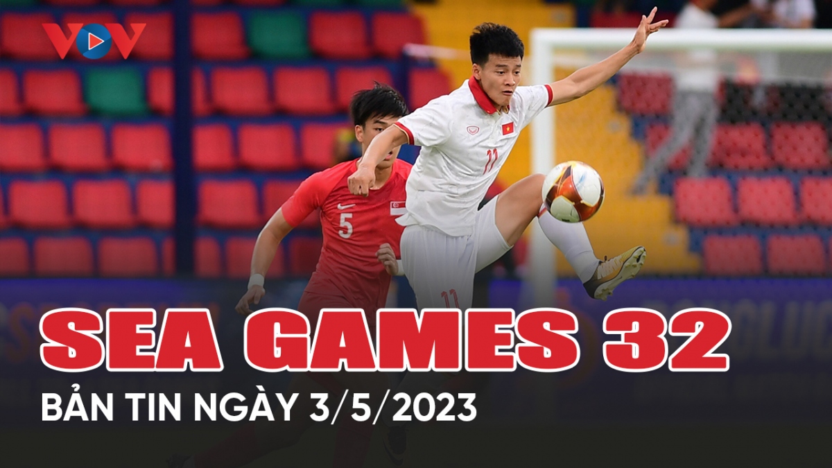 Bản tin SEA Games 32 ngày 3/5: U22 và ĐT nữ Việt Nam thắng dễ