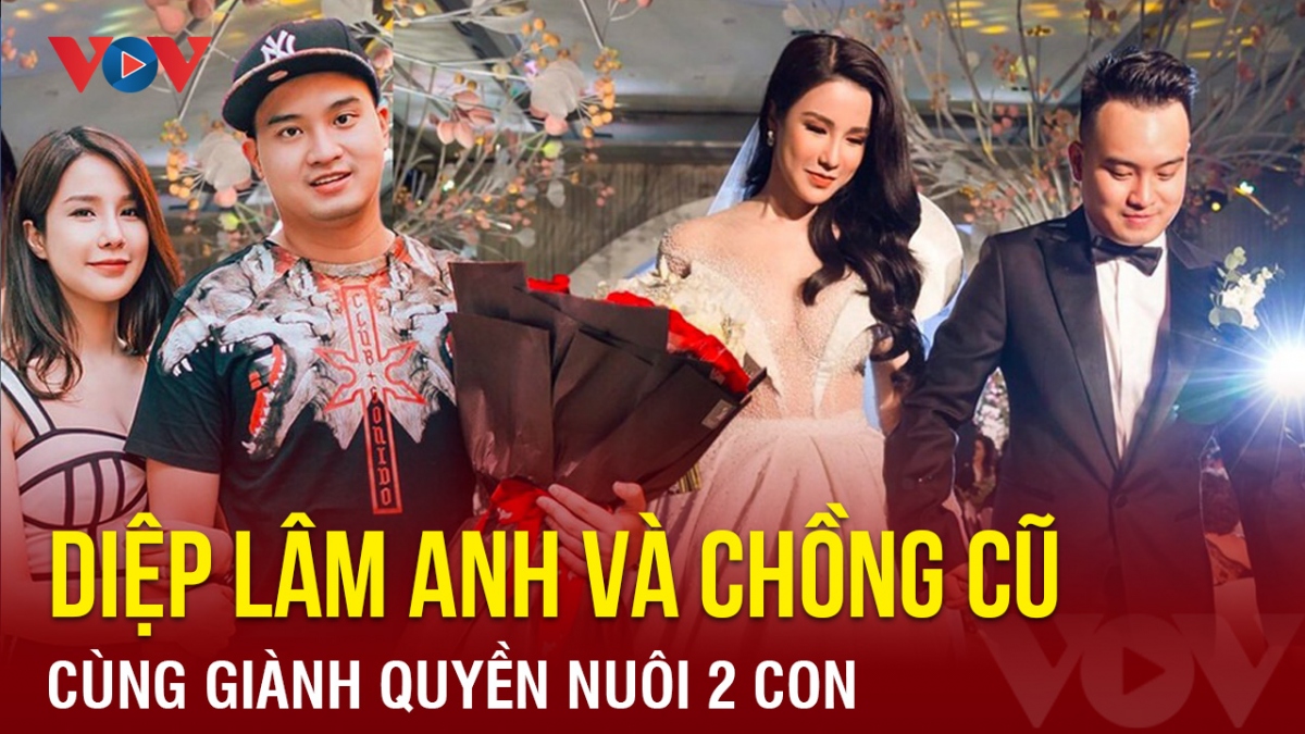 Chuyện showbiz: Diệp Lâm Anh và chồng cũ cùng giành quyền nuôi 2 con