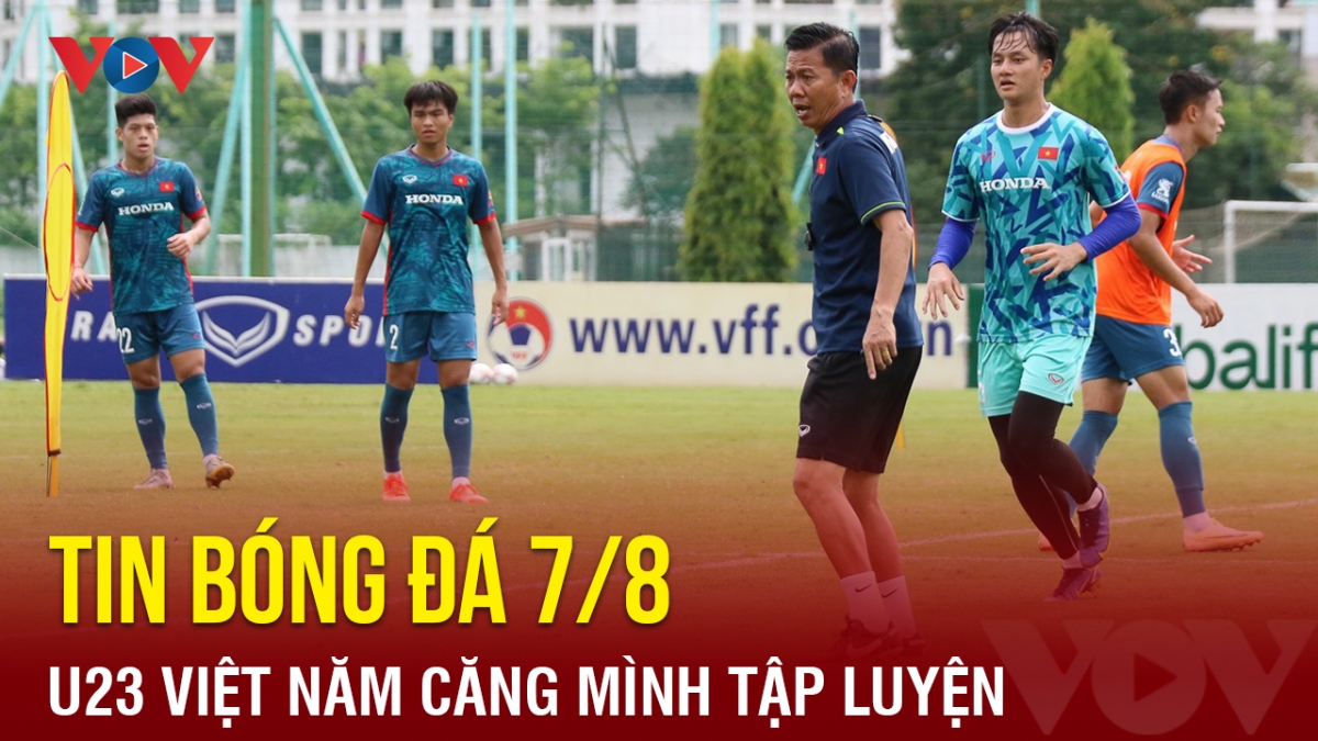 Tin bóng đá hôm nay 7/8: U23 Việt Nam căng mình tập luyện trước giải U23 Đông Nam Á