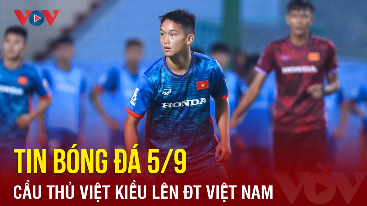 Tin bóng đá 5/9: HLV Troussier triệu tập cầu thủ Việt kiều lên ĐT Việt Nam