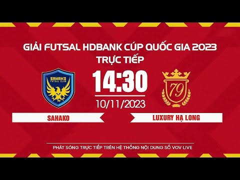 Xem trực tiếp Sahako vs Luxury Hạ Long - Giải Futsal HDBank Cúp Quốc gia 2023