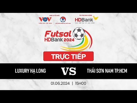 Xem trực tiếp Luxury Hạ Long vs Thái Sơn Nam - Giải Futsal HDBank VĐQG 2024