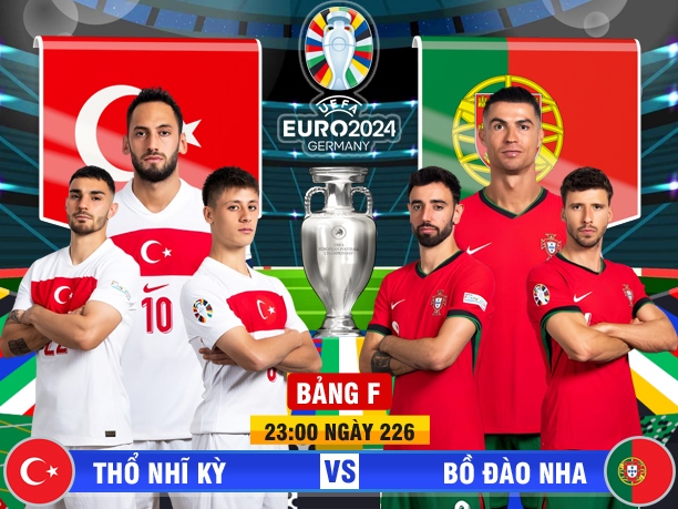 Xem trực tiếp Thổ Nhĩ Kỳ vs Bồ Đào Nha bảng F tại EURO 2024 ở đâu?