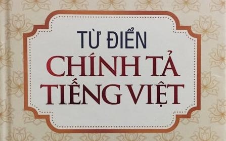 Tạm đình chỉ phát hành “Từ điển chính tả Tiếng Việt”... sai chính tả