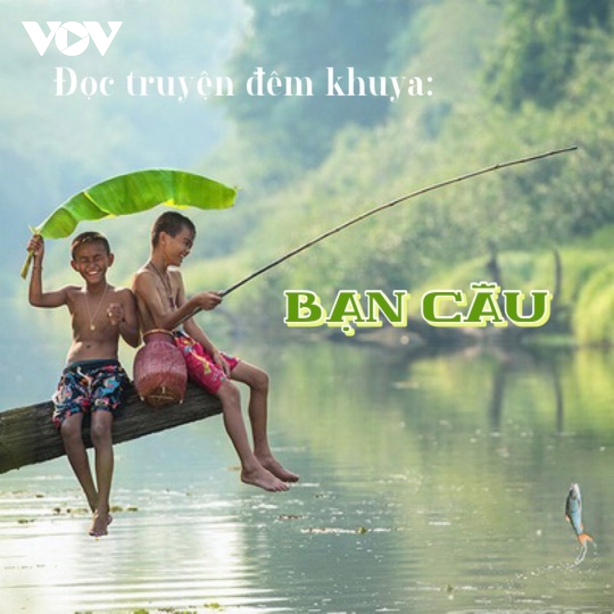 Truyện ngắn "Bạn câu" - Tinh thần lạc quan, tươi vui yêu đời, sức xuân tươi mới