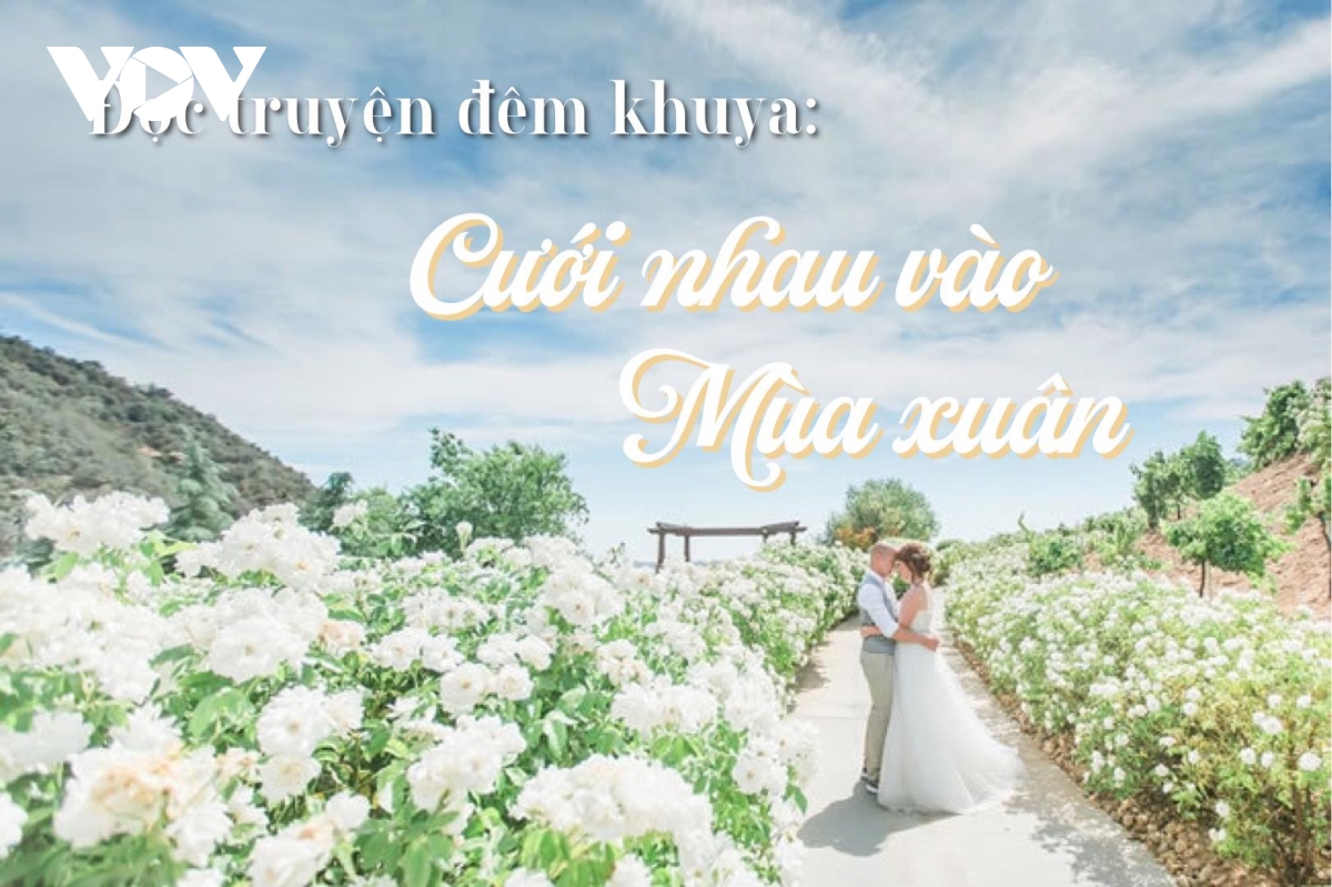 Truyện ngắn “Cưới nhau vào mùa xuân” - Lời ước hẹn lứa đôi