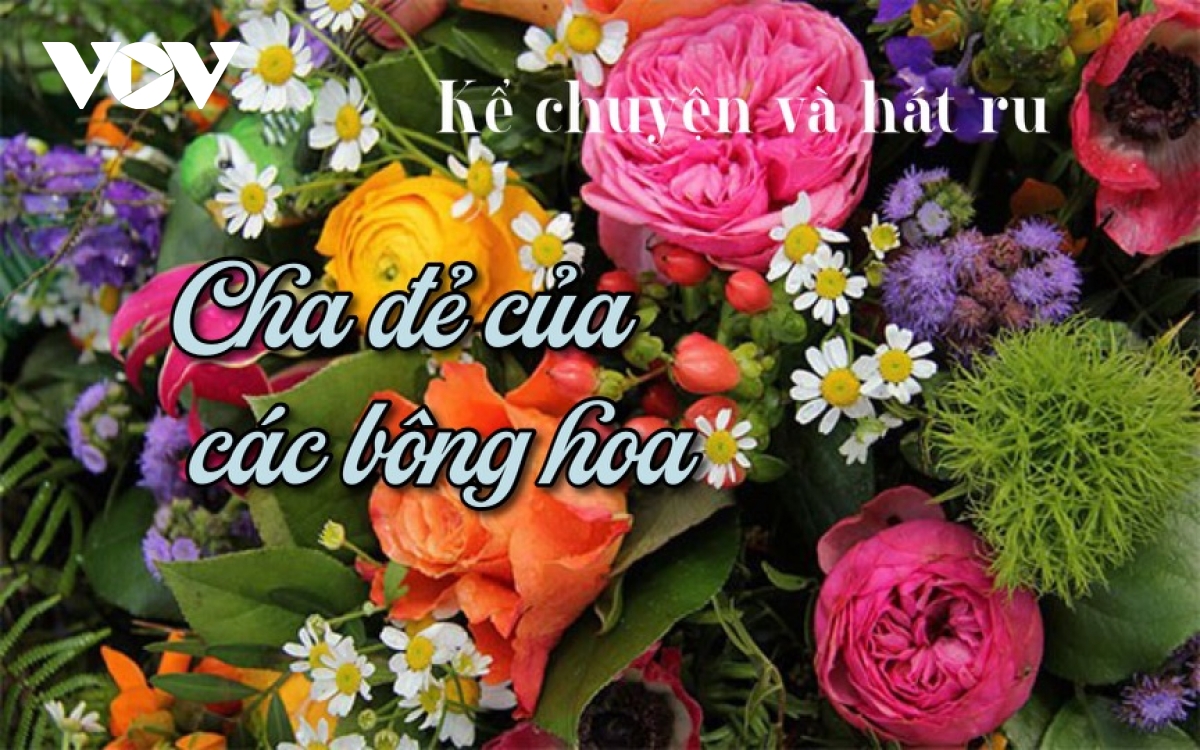 Truyện "Cha đẻ của các bông hoa"