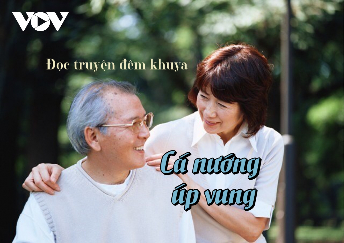 Truyện ngắn "Cá nướng úp vung" - Hạnh phúc tuổi già