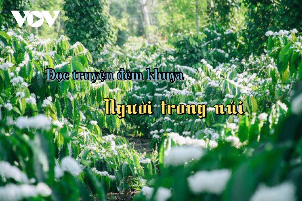 Truyện ngắn "Người trong núi" - Cảm động, lắng sâu về tình người