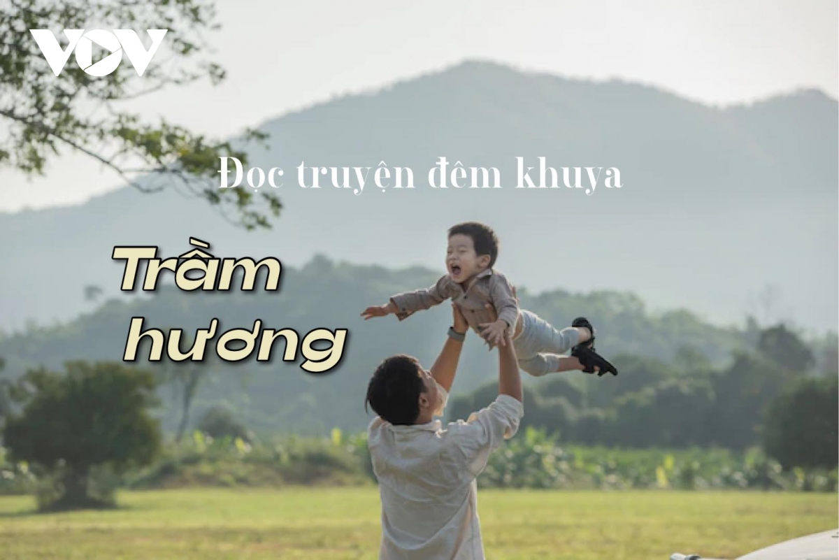 Truyện ngắn "Trầm hương" - Câu chuyện xúc động về tình phụ tử