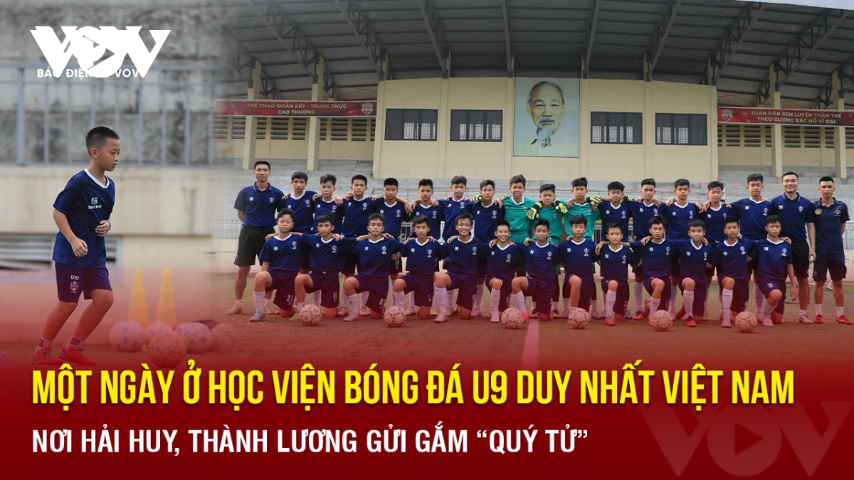 Một ngày ở học viện bóng đá U9 duy nhất Việt Nam nơi Hải Huy, Thành Lương gửi gắm “quý tử”